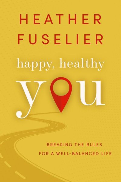 Happy, Healthy You - Heather Fuselier - Books - Straight Street - 9781645263562 - May 17, 2022