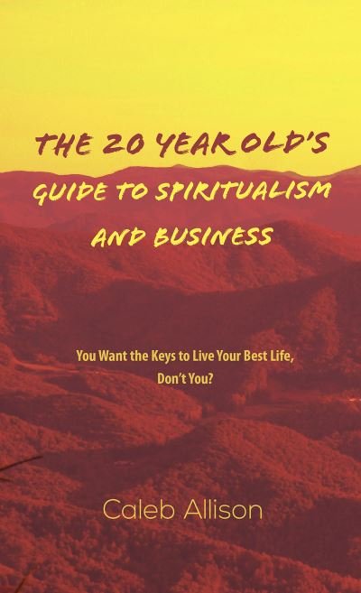 Cover for Caleb Allison · 20 Year Olds Guide to Spiritualism &amp; Bus (Paperback Bog) (2021)