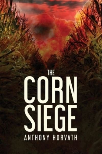 Cover for Anthony Horvath · The Corn Siege (Paperback Book) (2021)