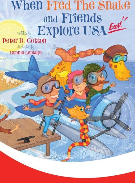 Cover for Peter B Cotton · When Fred the Snake and Friends Explore USA East (Hardcover Book) (2022)