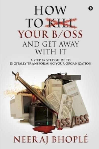 Cover for Neeraj Bhople · How to kill your b/oss and get away with it (Paperback Bog) (2019)