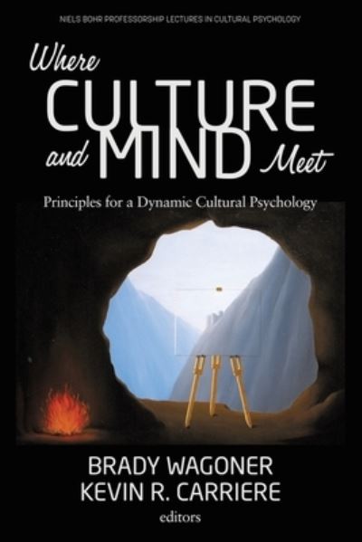 Cover for Where Culture and Mind Meet: Principles for a Dynamic Cultural Psychology - Niels Bohr Professorship Lectures in Cultural Psychology (Paperback Book) (2020)