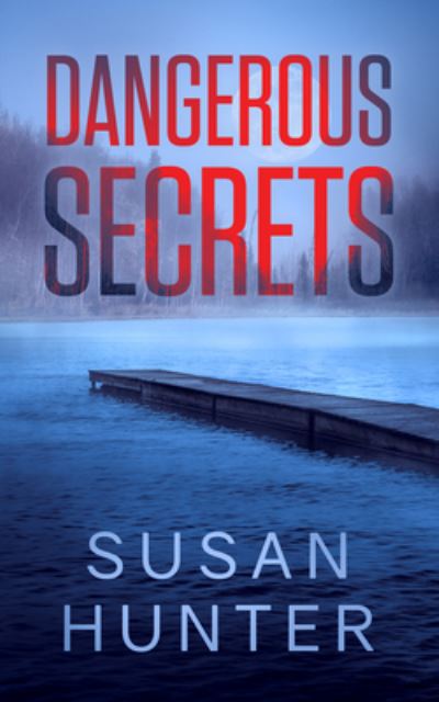 Cover for Susan Hunter · Dangerous Secrets (Book) (2019)