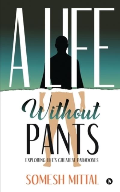 Cover for Somesh Mittal · A Life Without Pants (Paperback Book) (2021)