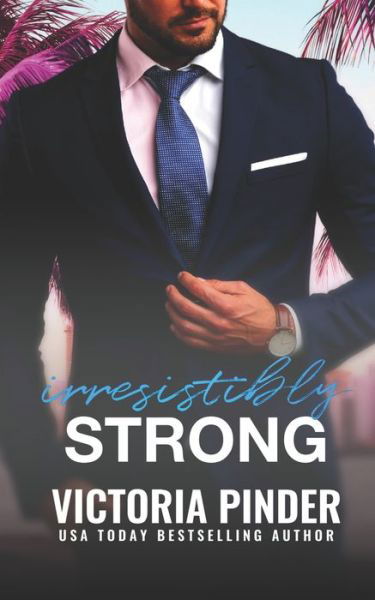 Irresistibly Strong - Victoria Pinder - Books - Independently Published - 9781659235562 - January 11, 2020