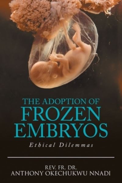 Cover for REV Fr Nnadi · The Adoption of Frozen Embryos (Paperback Book) (2020)