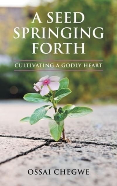 Seed Springing Forth - Ossai Chegwe - Livros - Author Solutions, LLC - 9781664268562 - 18 de novembro de 2022
