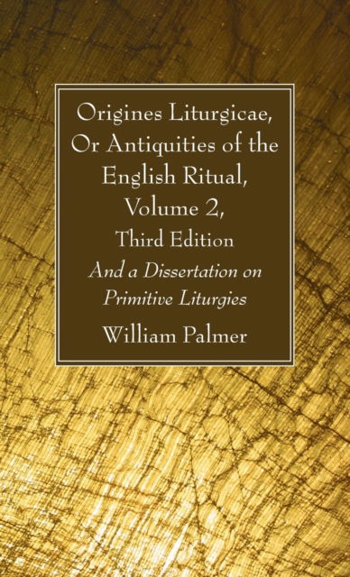 Cover for William Palmer · Origines Liturgicae, or Antiquities of the English Ritual, Volume 2, Third Edition (N/A) (2021)