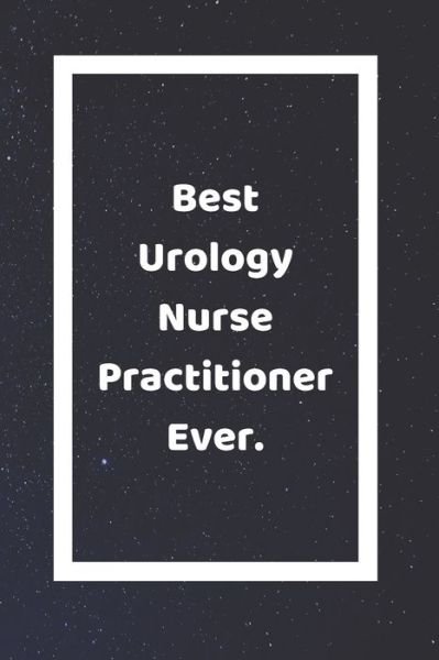 Cover for Sjg Publishing · Best Urology Nurse Practitioner Ever (Taschenbuch) (2019)