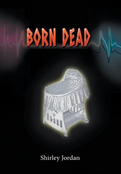 Cover for Shirley Jordan · Born Dead (Hardcover Book) (2016)