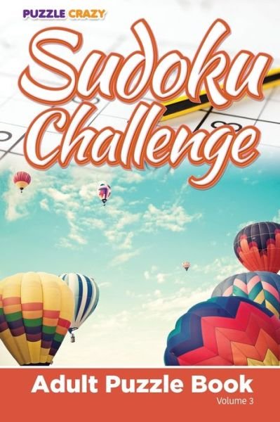 Cover for Puzzle Crazy · Sudoku Challenge Adult Puzzle Book Volume 3 (Paperback Bog) (2016)
