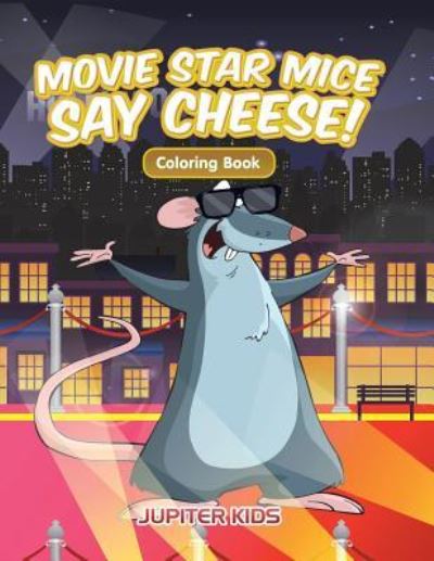 Cover for Jupiter Kids · Movie Star Mice Say Cheese! Coloring Book (Paperback Book) (2016)