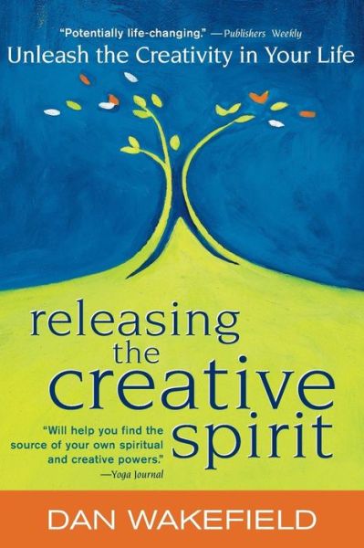 Cover for Dan Wakefield · Releasing the Creative Spirit: Unleash the Creativity in Your Life (Pocketbok) (2001)