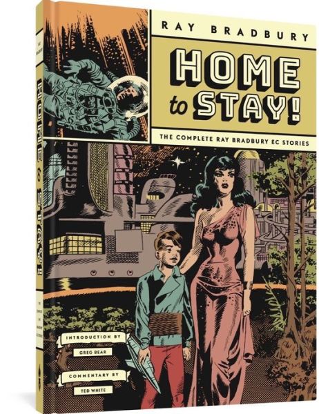 Cover for Ray Bradbury · Home to Stay!: The Complete Ray Bradbury EC Stories (Hardcover bog) (2022)