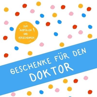 Cover for Herz Geschenkidee · Geschenke fur den Doktor (Paperback Book) (2019)