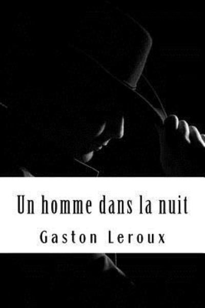 Cover for Gaston Leroux · Un homme dans la nuit (Paperback Book) (2018)