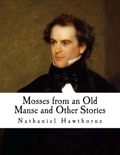 Cover for Nathaniel Hawthorne · Mosses from an Old Manse and Other Stories (Paperback Book) (2018)