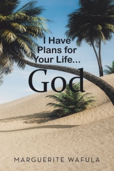 Cover for Marguerite Wafula · I Have Plans for Your Life... God (Paperback Book) (2020)