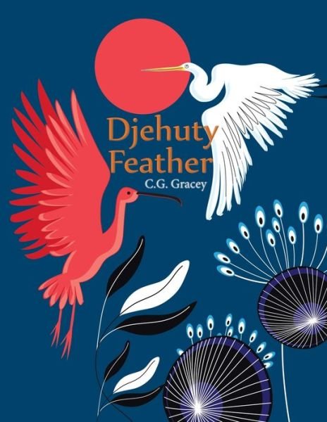 Cover for C G Gracey · Djehuty Feather (Paperback Bog) (2020)