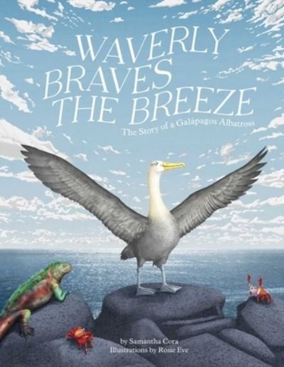 Cover for Samantha Haas · Waverly Braves the Breeze: The Story of the Galapagos Albatross (Friendship Books for Kids, Kids Book about Fear) (Hardcover bog) (2024)