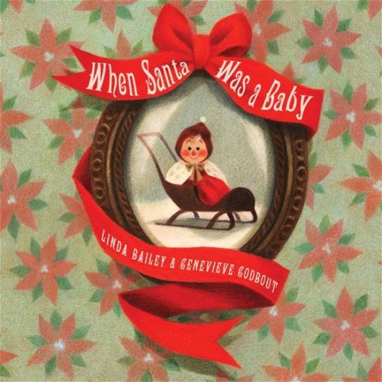 Cover for Linda Bailey · When Santa Was A Baby (Innbunden bok) (2015)