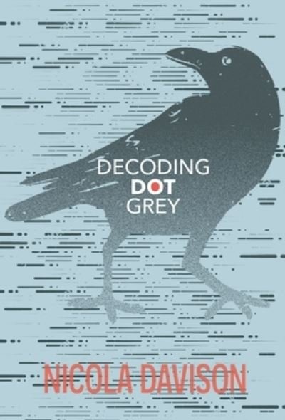 Cover for Nicola Davison · Decoding Dot Grey (Book) (2022)