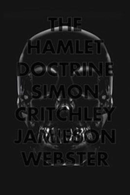 Cover for Simon Critchley · The Hamlet Doctrine: Knowing Too Much, Doing Nothing (Gebundenes Buch) (2013)