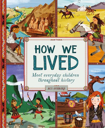 Cover for Ben Hubbard · How We Lived in Ancient Times: Meet everyday children throughout history (Hardcover Book) (2020)