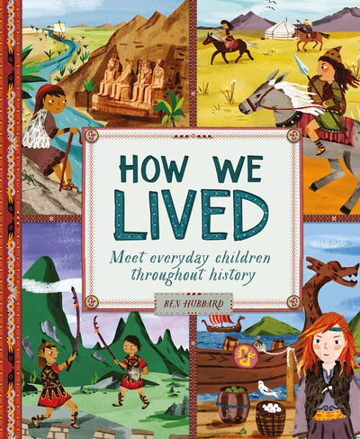 Cover for Ben Hubbard · How We Lived in Ancient Times: Meet everyday children throughout history (Hardcover bog) (2020)
