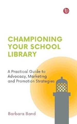 Cover for Barbara Band · Championing Your School Library: A Practical Guide to Advocacy, Marketing and Promotion (Paperback Book) (2025)