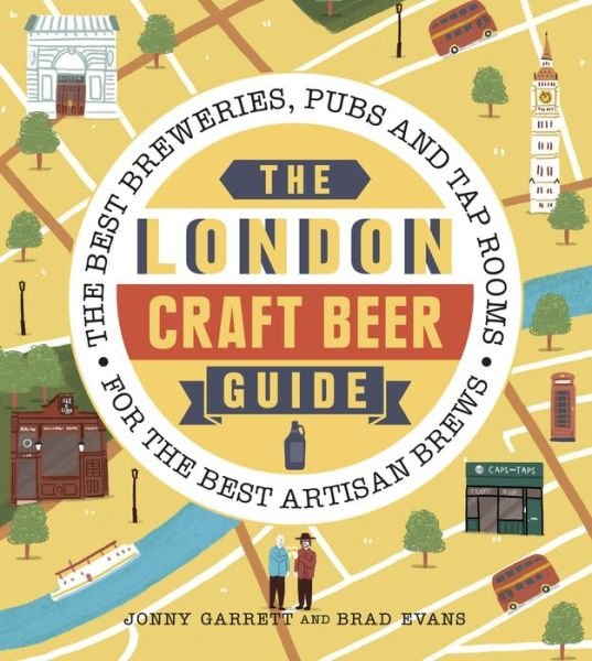 Cover for Jonny Garrett · The London Craft Beer Guide: The best breweries, pubs and tap rooms for the best artisan brews (Paperback Book) (2018)