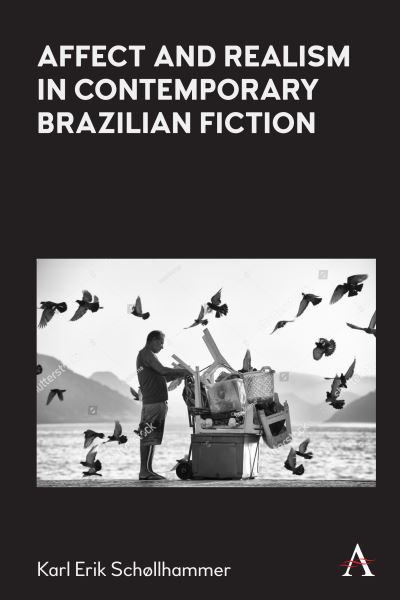 Cover for Karl Erik Schollhammer · Affect and Realism in Contemporary Brazilian Fiction - Anthem Brazilian Studies (Hardcover Book) (2020)