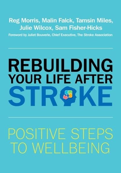 Cover for Reg Morris · Rebuilding Your Life after Stroke: Positive Steps to Wellbeing (Pocketbok) (2017)