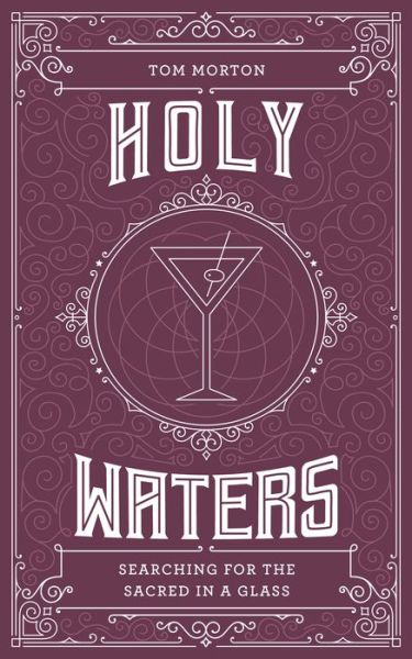 Cover for Tom Morton · Holy Waters: Searching for the sacred in a glass (Paperback Book) [0 New edition] (2022)