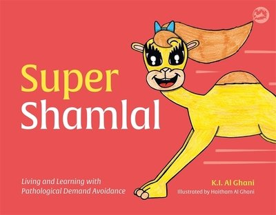 Cover for Kay Al-Ghani · Super Shamlal - Living and Learning with Pathological Demand Avoidance - K.I. Al-Ghani children's colour story books (Gebundenes Buch) [Illustrated edition] (2019)