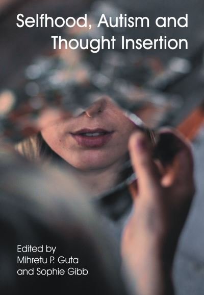 Cover for Mihretu P. Guta · Selfhood, Autism and Thought Insertion - Journal of Consciousness Studies (Paperback Bog) (2021)