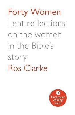 Cover for Ros Clarke · Forty Women: Unseen women of the Bible from Eden to Easter (Pocketbok) (2021)