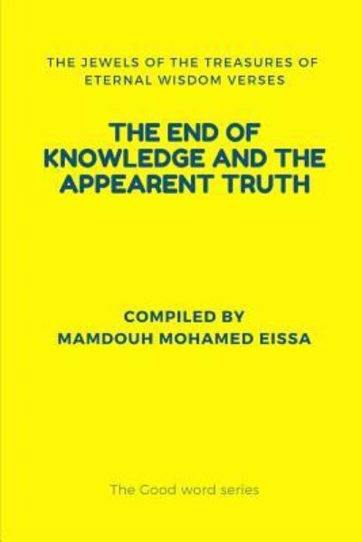 Cover for Mamdouh Mohamed Eissa · The End of Knowledge and the Appearent Truth (Paperback Book) (2019)