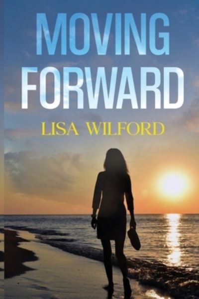 Moving Forward - Lisa Wilford - Livros - Pegasus Elliot Mackenzie Publishers - 9781800169562 - 25 de janeiro de 2024