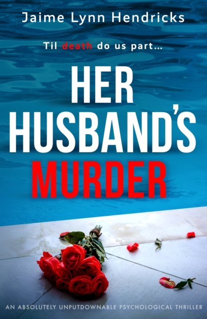 Cover for Jaime Lynn Hendricks · Her Husband's Murder: An absolutely gripping psychological suspense novel (Taschenbuch) (2022)