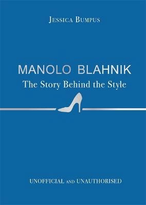 Jessica Bumpus · Manolo Blahnik: The Story Behind the Style (Hardcover Book) (2024)