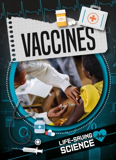 Vaccines - Life-Saving Science - Joanna Brundle - Livres - BookLife Publishing - 9781801555562 - 1 mars 2023