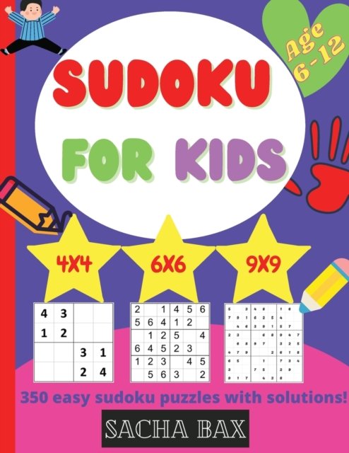 Cover for Sacha Bax · Sudoku For Kids 6-12 year: The hottest 350 easy and addictive Sudoku puzzles for kids and beginners 4x4, 6x6 and 9x9. With solutions! (Pocketbok) (2021)