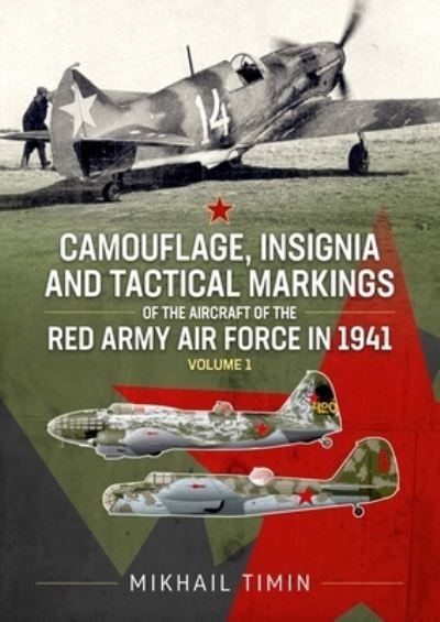 Cover for Mikhail Timin · Camouflage, Insignia and Tactical Markings of the Aircraft of Red Army Air Force in 1941: Volume 1 (Pocketbok) (2023)