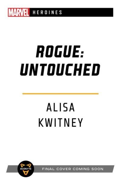 Cover for Alisa Kwitney · Rogue: Untouched: A Marvel Heroines Novel - Marvel Heroines (Paperback Book) [Paperback Original edition] (2021)