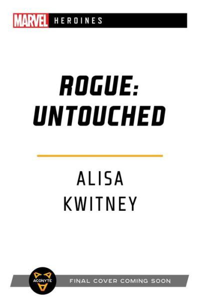 Cover for Alisa Kwitney · Rogue: Untouched: A Marvel Heroines Novel - Marvel Heroines (Pocketbok) [Paperback Original edition] (2021)