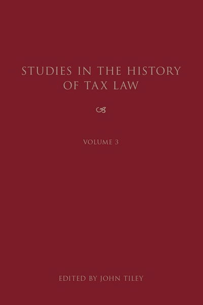 Cover for Tiley John · Studies in the History of Tax Law, Volume 3 - Studies in the History of Tax Law (Hardcover Book) (2009)