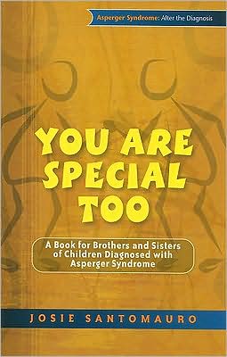 Josie Santomauro · You Are Special Too: A Book for Brothers and Sisters of Children Diagnosed with Asperger Syndrome (Taschenbuch) (2009)