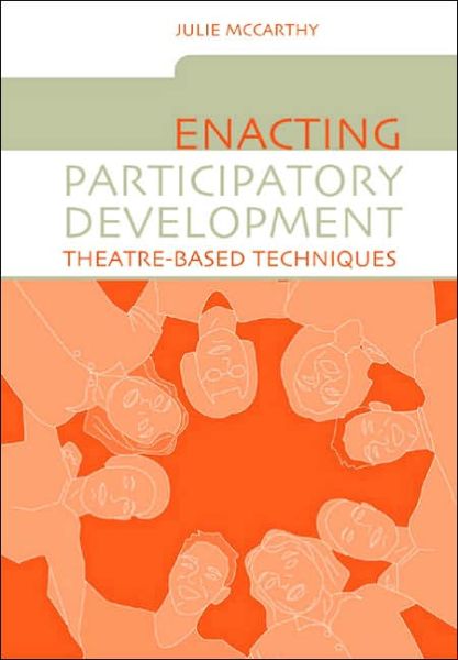 Cover for Julie McCarthy · Enacting Participatory Development: Theatre-based Techniques (Hardcover Book) (2004)