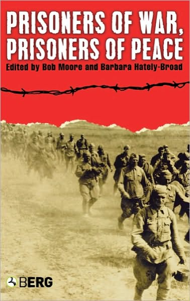 Prisoners of War, Prisoners of Peace - Bob Moore - Books - Bloomsbury Academic - 9781845201562 - February 1, 2005